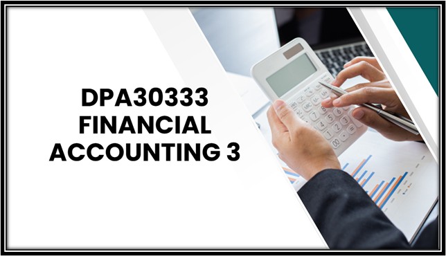 DPA30333 : FINANCIAL ACCOUNTING 3(SESI 1 26/27)