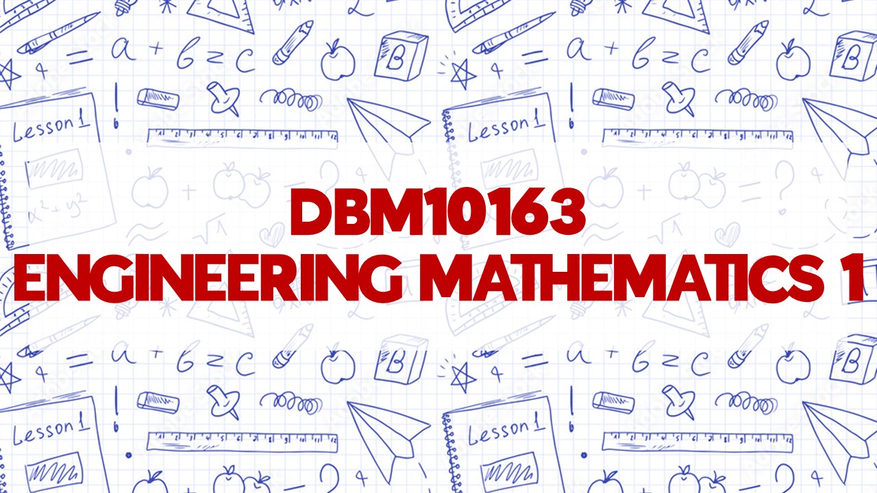 DBM10163-ENGINEERING MATHEMATICS 1