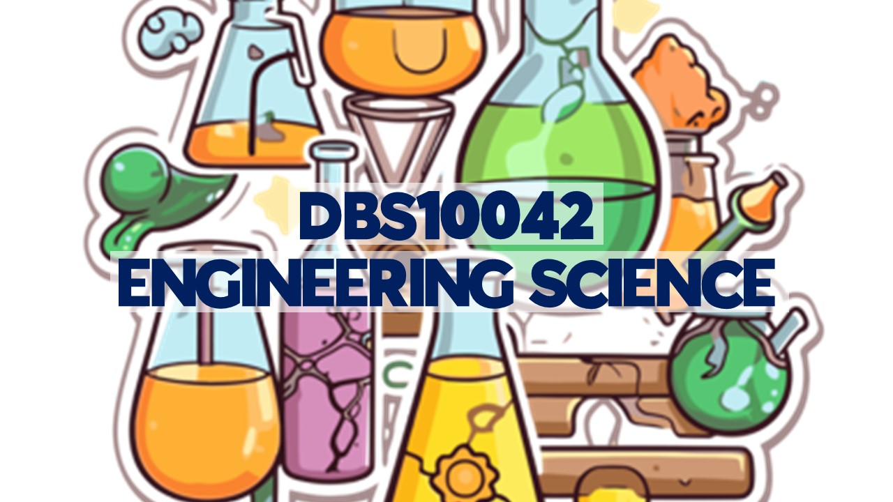 DBS10042-ENGINEERING SCIENCE