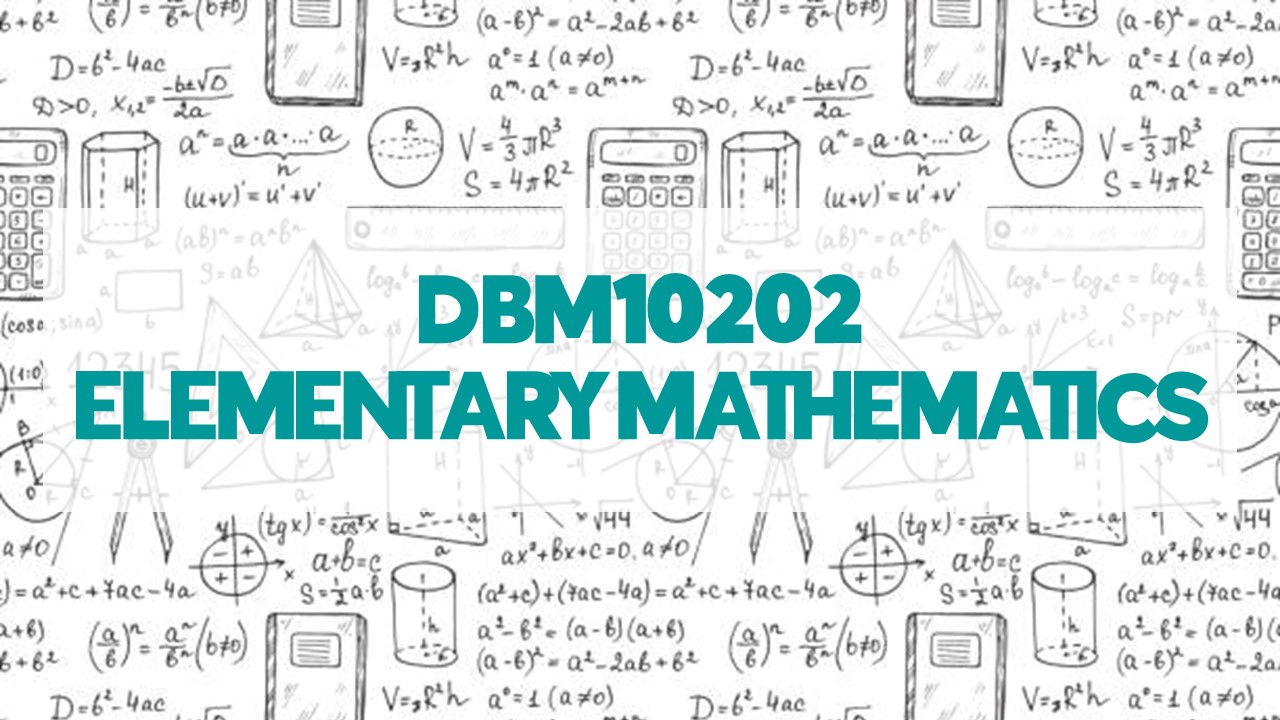 DBM10202 - ELEMENTARY MATHEMATICS 