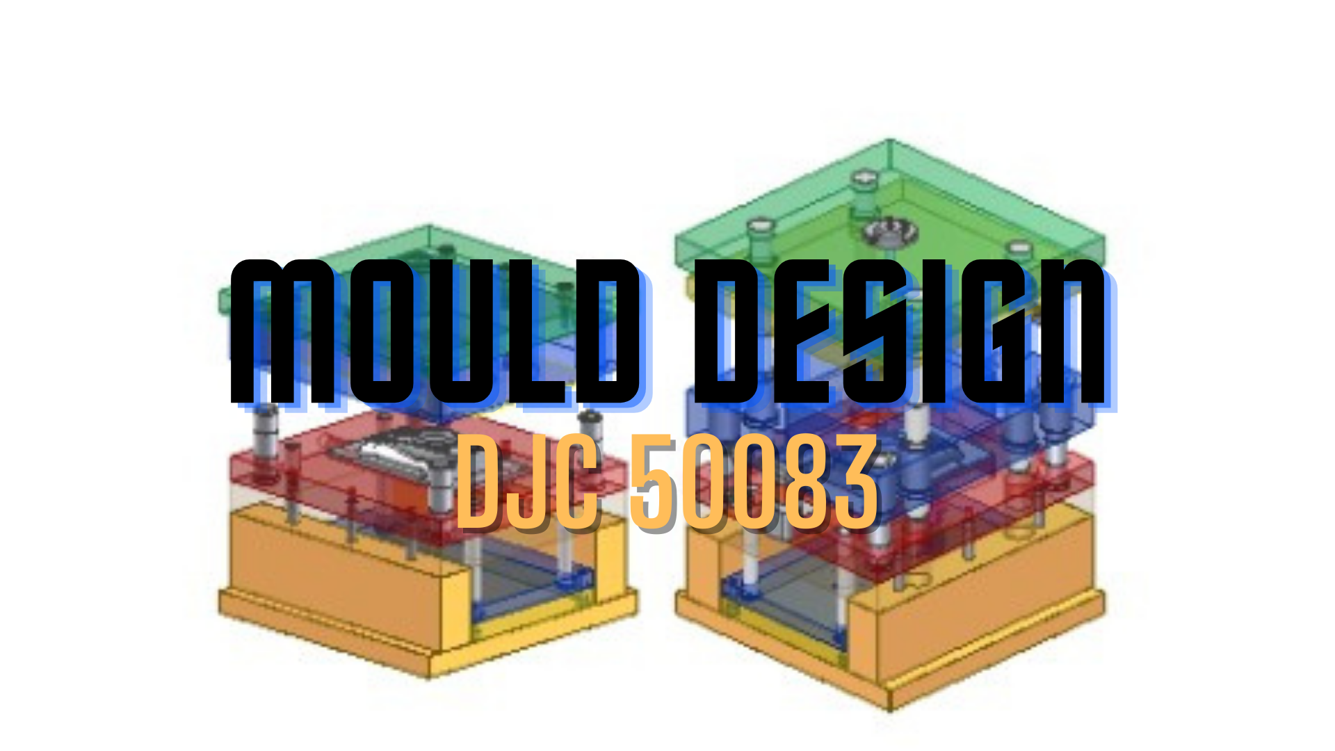 DJC50083 - MOULD DESIGN