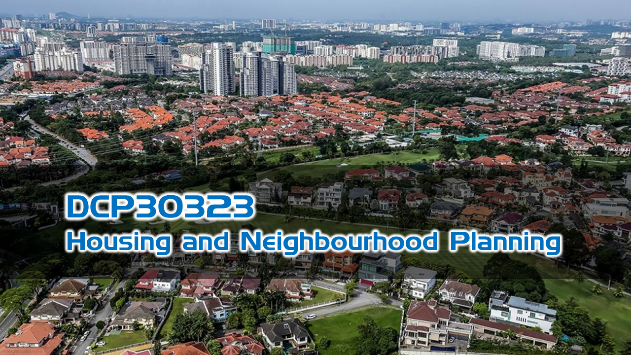 DCP30323: HOUSING AND NEIGHBOURHOOD PLANNING