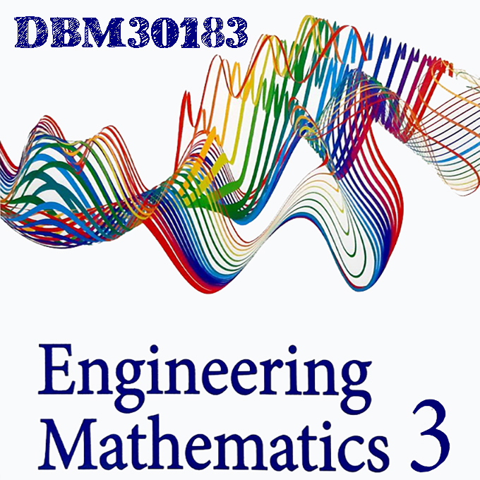 DBM30183 - ENGINEERING MATHEMATICS 3