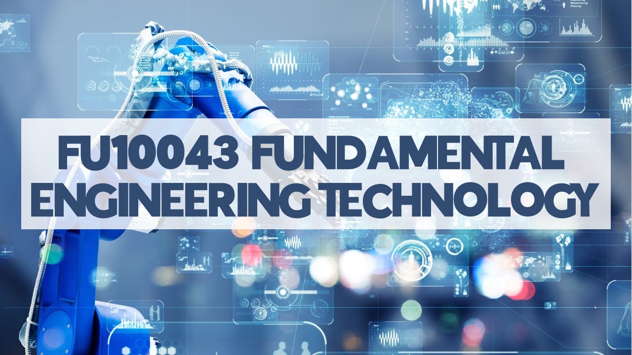 FU10043 FUNDAMENTAL OF ENGINEERING TECHNOLOGY
