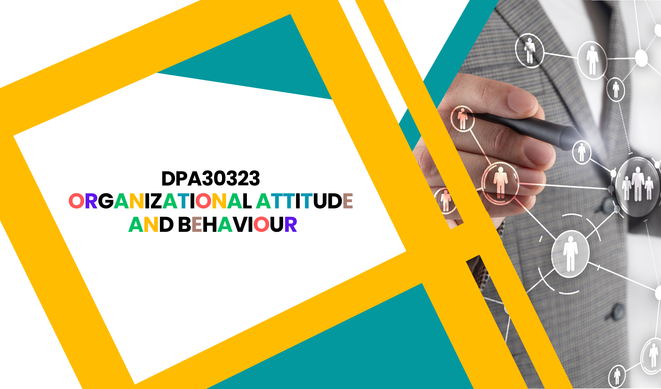 DPA30323 : Organizational Attitude and Behaviour